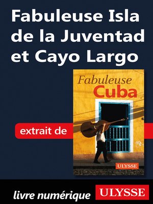 cover image of Fabuleuse Isla de la Juventad et Cayo Largo
